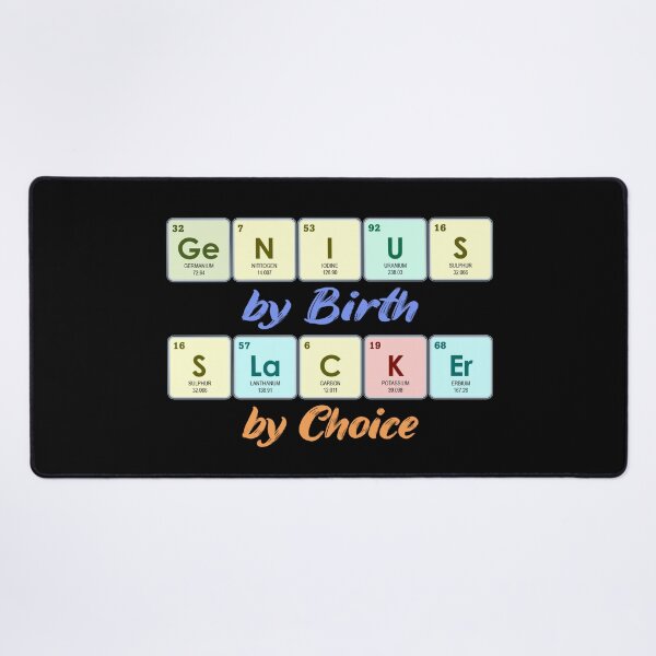 Item preview, Genius By Birth Slacker By Choice | Periodic Table designed and sold by the-krisney-way.