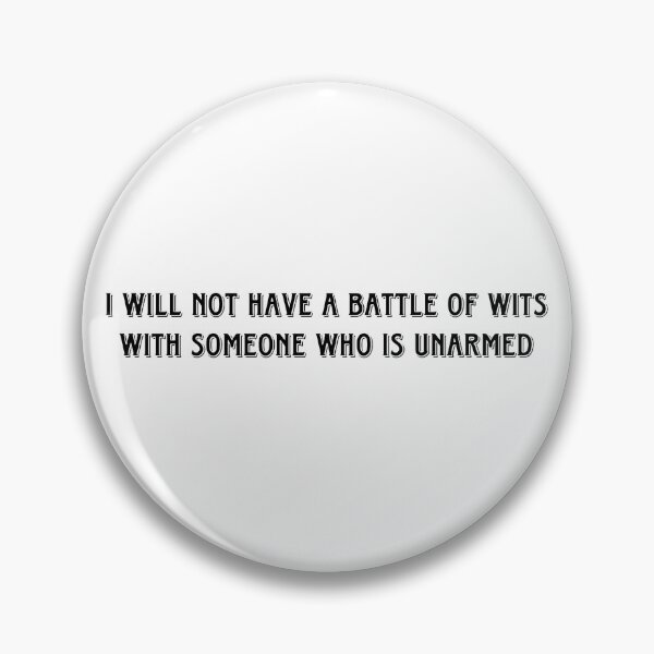 Item preview, I will not have a battle of wits with someone who is unarmed designed and sold by bluberryshop.