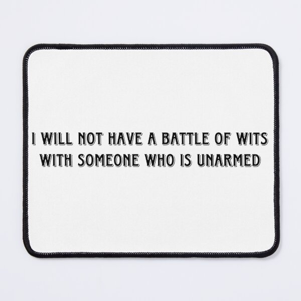 Item preview, I will not have a battle of wits with someone who is unarmed designed and sold by bluberryshop.