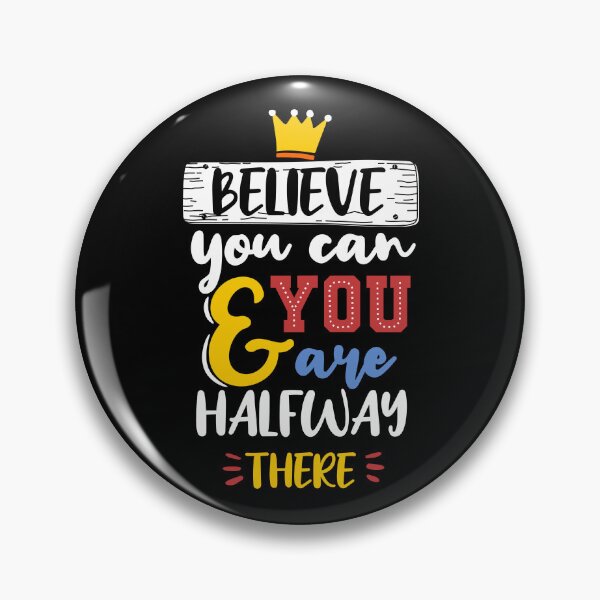 Item preview, believe you can you are halfway there designed and sold by asmaafrahat.