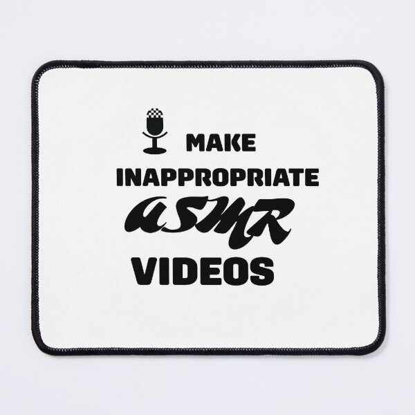 Item preview, I make inappropriate asmr videos designed and sold by DumpsterFireTs.