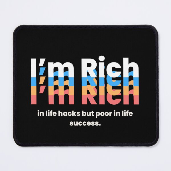 Item preview, I'm Rich: in life hacks but poor in life success. designed and sold by MayaDelaye.