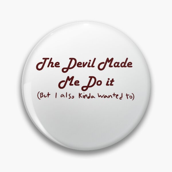 Item preview, The Devil Made Me Do It (but I also kinda wanted to) designed and sold by havajz.