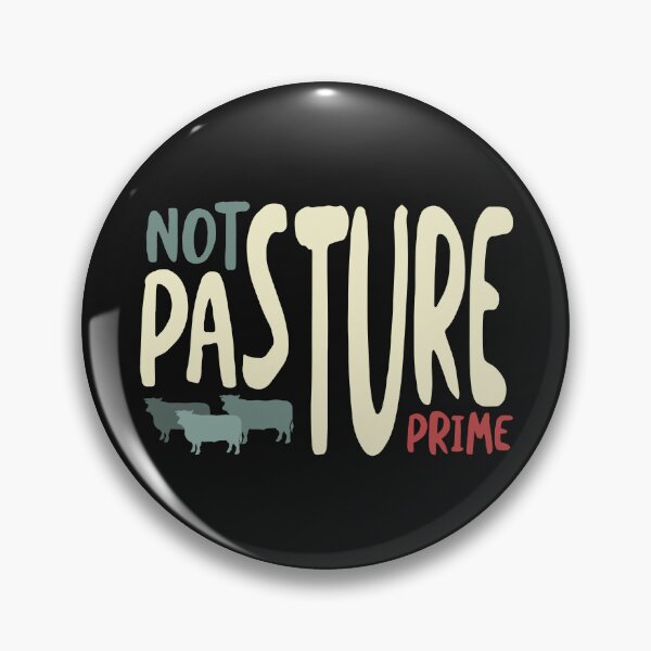 Item preview, Funny Cow Pun Not Pasture Prime designed and sold by whyitsme.