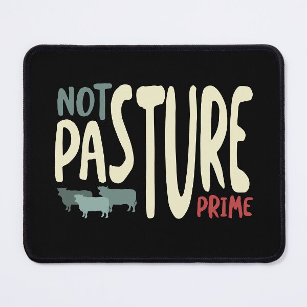 Item preview, Funny Cow Pun Not Pasture Prime designed and sold by whyitsme.