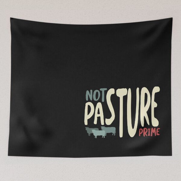 Item preview, Funny Cow Pun Not Pasture Prime designed and sold by whyitsme.