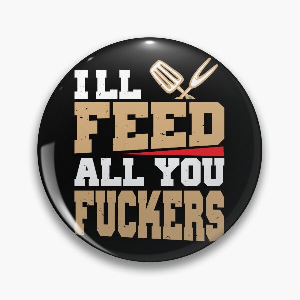 Item preview, I'll Feed All You Fuckers designed and sold by saithing.