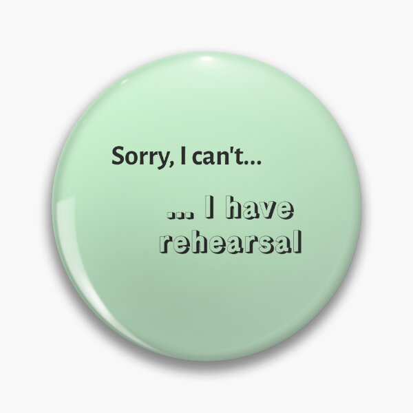 Item preview, I Have Rehearsal Excuses Graphic designed and sold by sarabye.