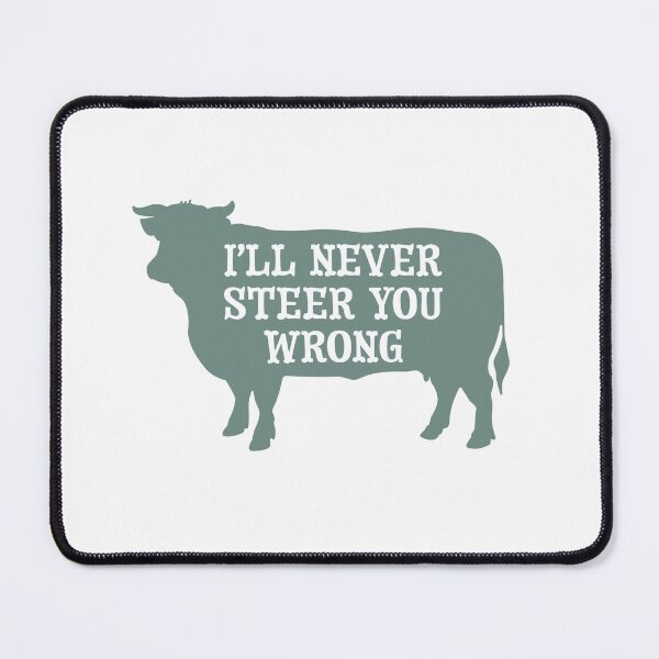 Item preview, Funny Cow Pun I'll Never Steer You Wrong designed and sold by whyitsme.