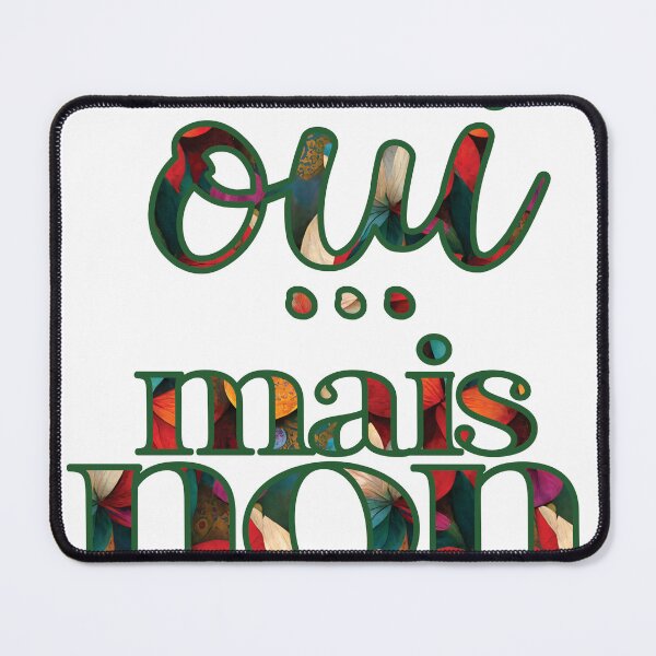 Item preview, French qoute Oui mais... non with bold floral design designed and sold by aecando.