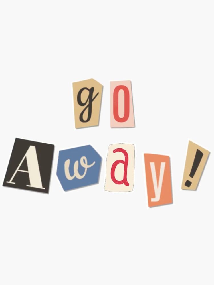Go Away Scrapbook Letters Sticker for Sale by ArtsyKiddo