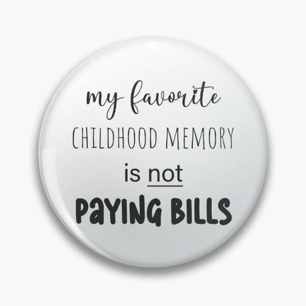 Item preview, my favorite childhood memory is not paying bills designed and sold by EmeraldeaArt.