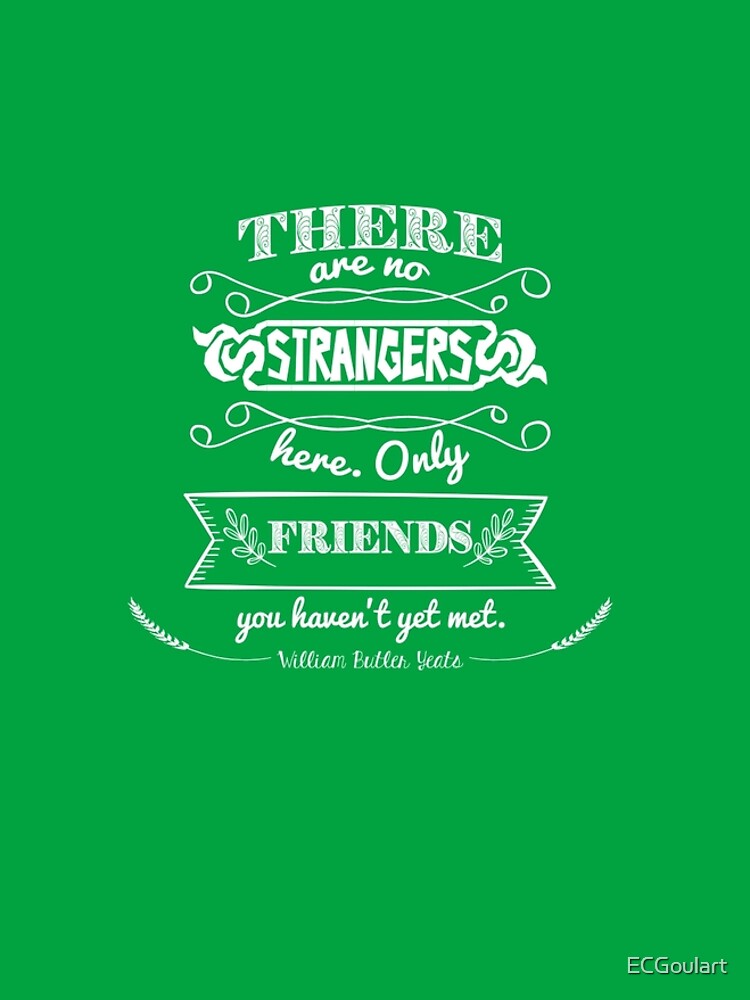 William Butler Yeats - There are no strangers here; Only