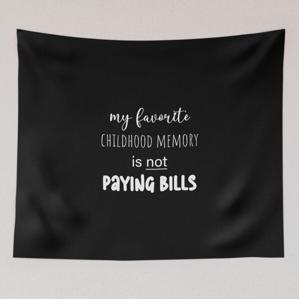 Item preview, my favorite childhood memory is not paying bills (white) designed and sold by EmeraldeaArt.