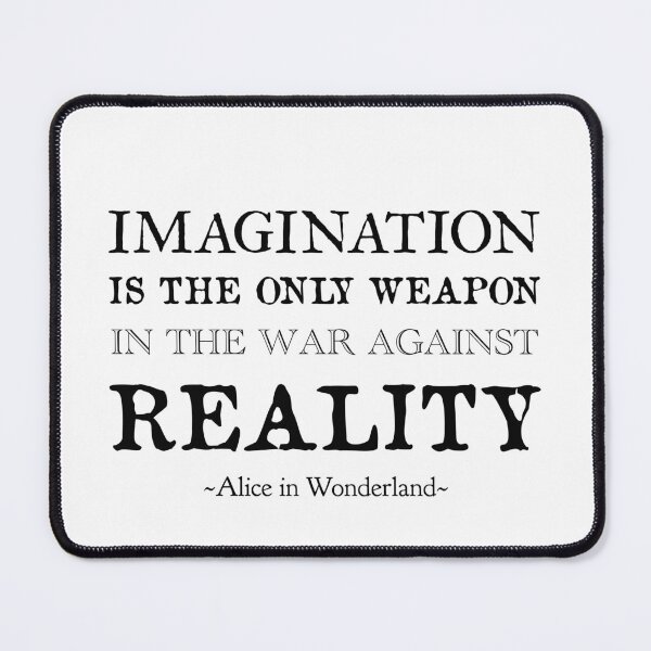Item preview, Alice in wonderland quote, imagination is the only weapon in the war against reality  designed and sold by Inktown.