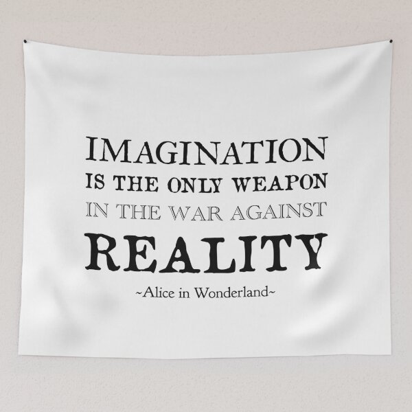 Item preview, Alice in wonderland quote, imagination is the only weapon in the war against reality  designed and sold by Inktown.