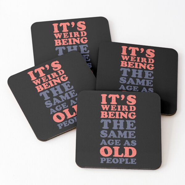 Item preview, It's weird being the same age as old people designed and sold by therocketman.