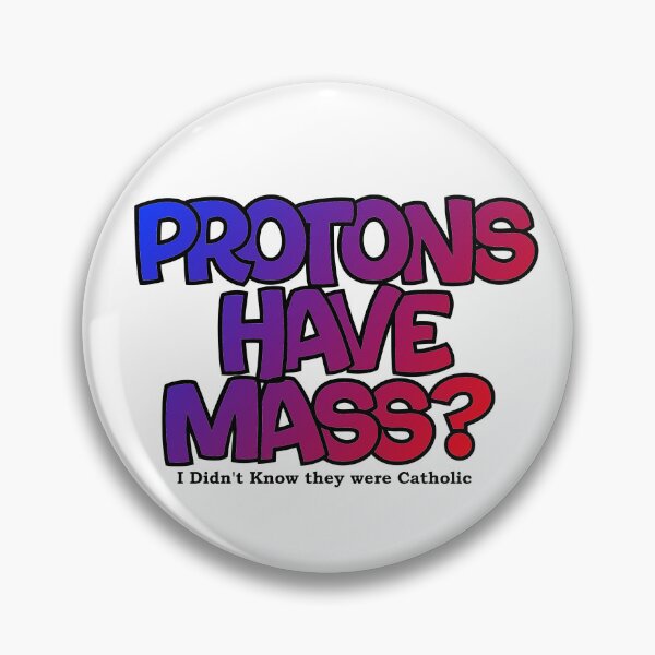 Item preview, Protons have mass? designed and sold by Lil-Bit-Batty.