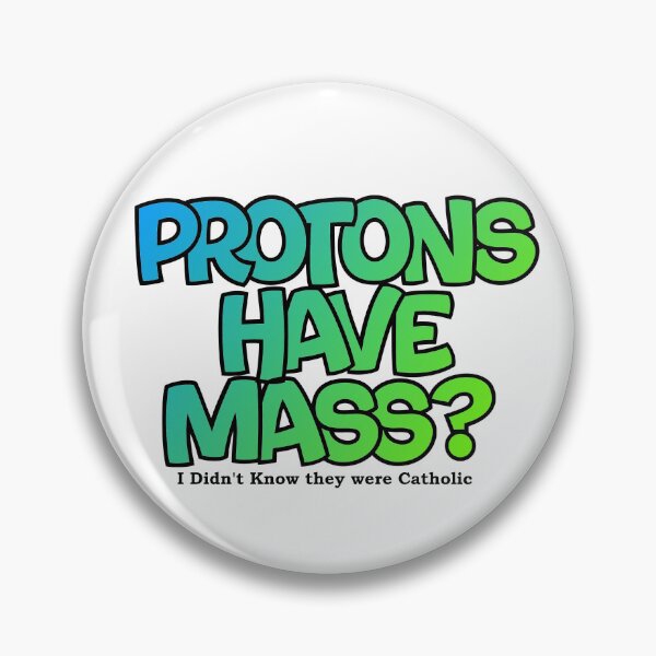 Item preview, Protons have mass? designed and sold by Lil-Bit-Batty.