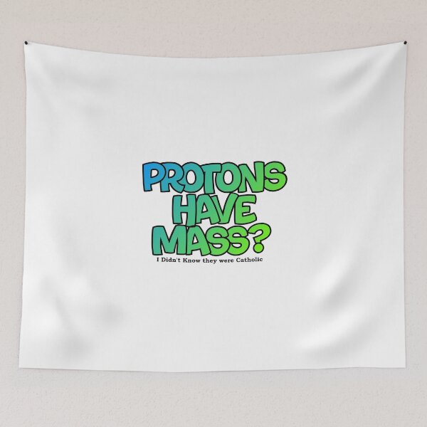 Item preview, Protons have mass? designed and sold by Lil-Bit-Batty.