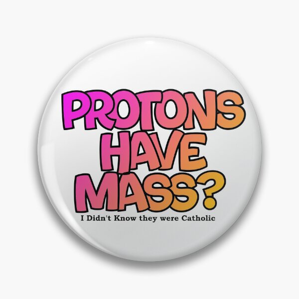 Item preview, Protons have mass? designed and sold by Lil-Bit-Batty.