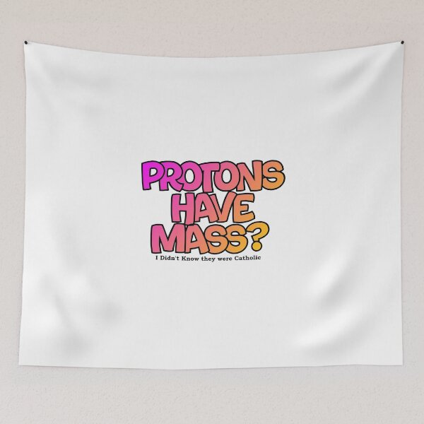 Item preview, Protons have mass? designed and sold by Lil-Bit-Batty.