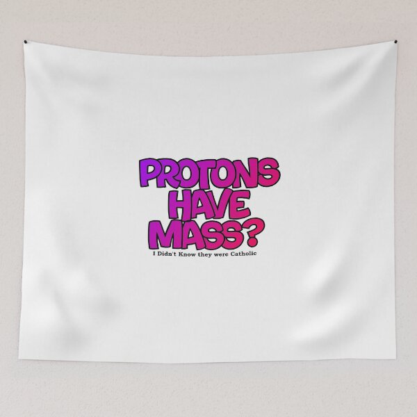 Item preview, Protons have mass? designed and sold by Lil-Bit-Batty.