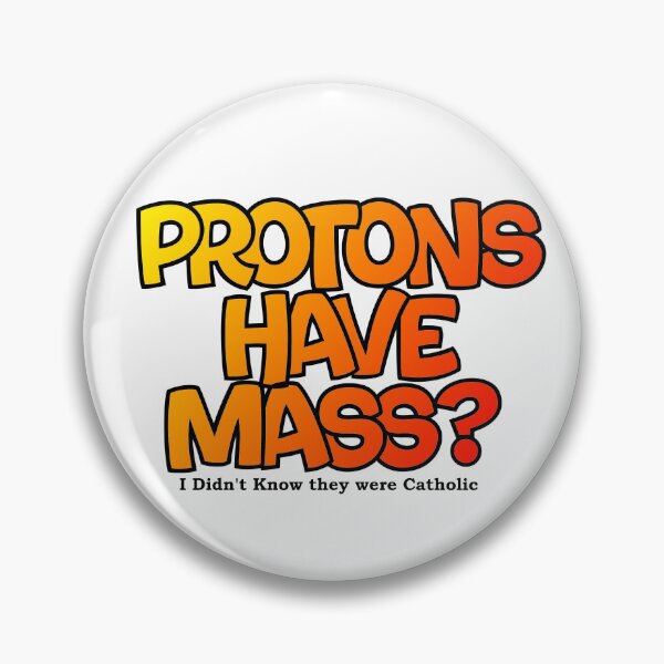 Item preview, Protons have mass? designed and sold by Lil-Bit-Batty.