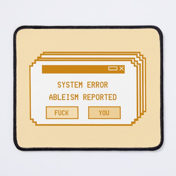 Item preview, System Error Ableism Reported designed and sold by Psychopasta.