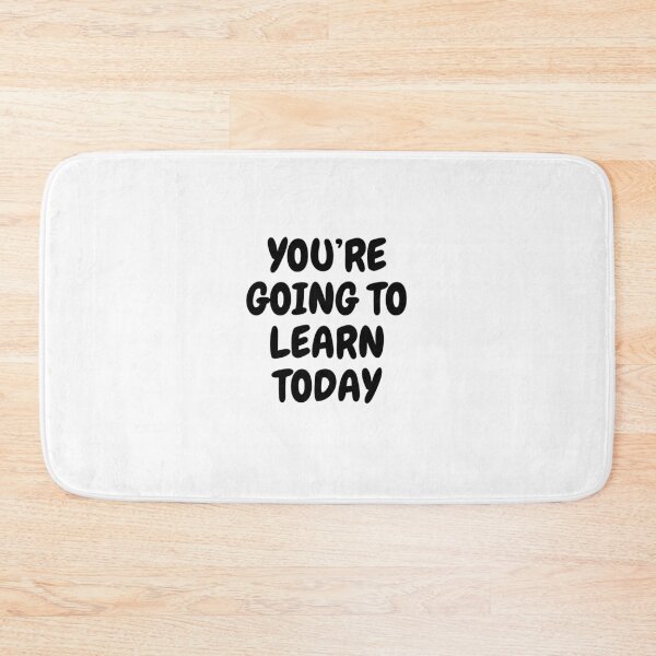 Item preview, YOU'RE GOING TO LEARN TODAY designed and sold by RobbiesMusic.
