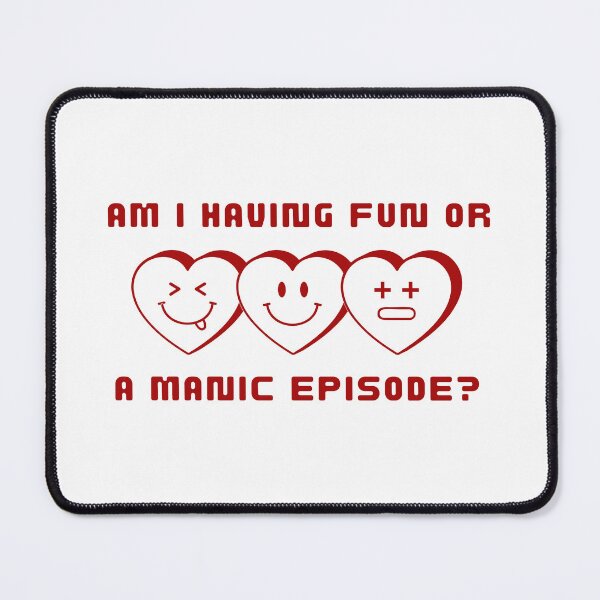 Item preview, Fun or Manic Episode designed and sold by Psychopasta.