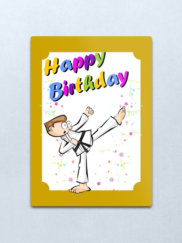 Happy Birthday For The Brave Karate Fighter Metal Print By Megasitiodesign Redbubble