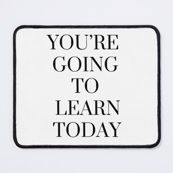 Item preview, YOU'RE GOING TO LEARN TODAY designed and sold by RobbiesMusic.