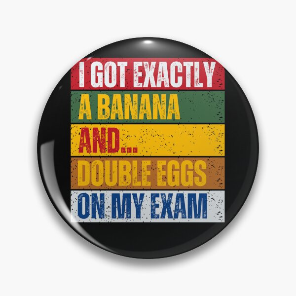 Item preview, "I Got Exactly A Banana & Double Eggs On My Exam" designed and sold by MapleTArts.