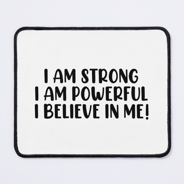 Item preview, i am strong! i am powerful! i believe in me! designed and sold by dramadelyn.