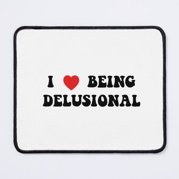 Item preview, I love being delusional tshirt designed and sold by HeyxLover.