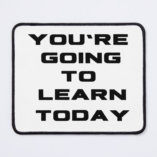 Item preview, YOU'RE GOING TO LEARN TODAY designed and sold by RobbiesMusic.