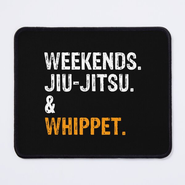 Item preview, Weekends Jiu-Jitsu and Whippet BJJ Gift designed and sold by Guarddogdrive.