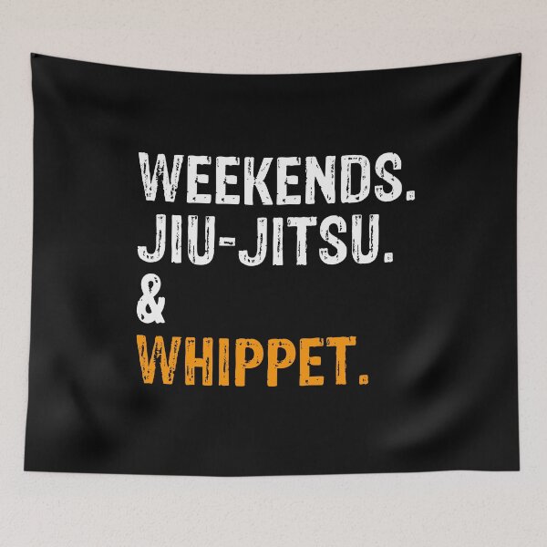 Item preview, Weekends Jiu-Jitsu and Whippet BJJ Gift designed and sold by Guarddogdrive.