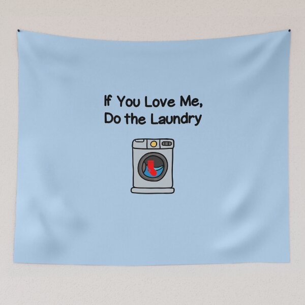 Item preview, Funny If You Love Me Do Laundry Housework Light-Color designed and sold by TinyStarAmerica.