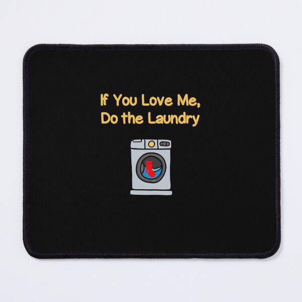 Item preview, Funny If You Love Me Do Laundry Housework Dark Color designed and sold by TinyStarAmerica.