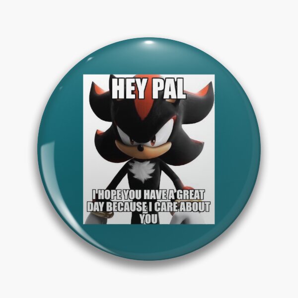 Item preview, Shadow the Hedgehog Hey Pal Meme designed and sold by Reetwarnick0.