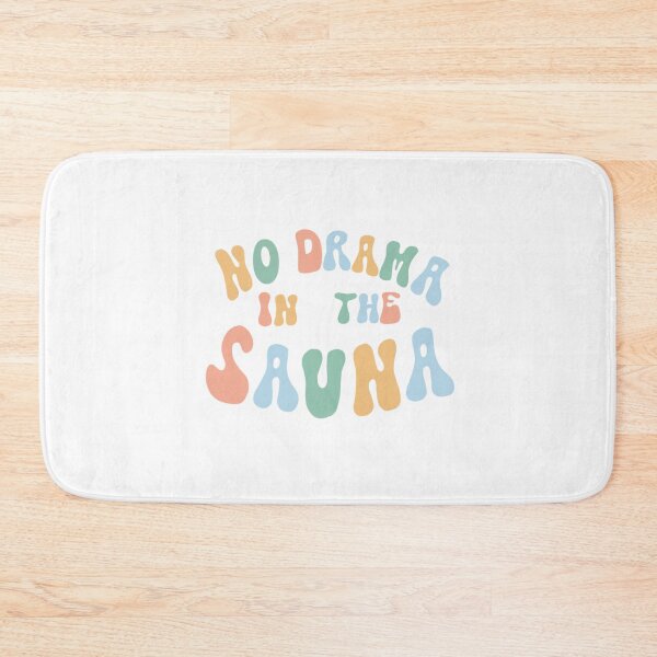 Item preview, No Drama In The Sauna designed and sold by CooliesPrinted.
