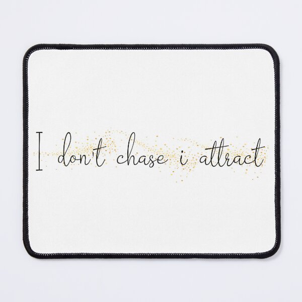 Item preview, I don't chase I attract designed and sold by TropiCol Creations.