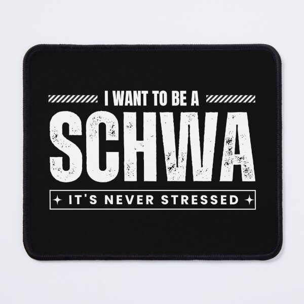 Item preview, I Want To Be A Schwa It's Never Stressed  designed and sold by MouDantArts.
