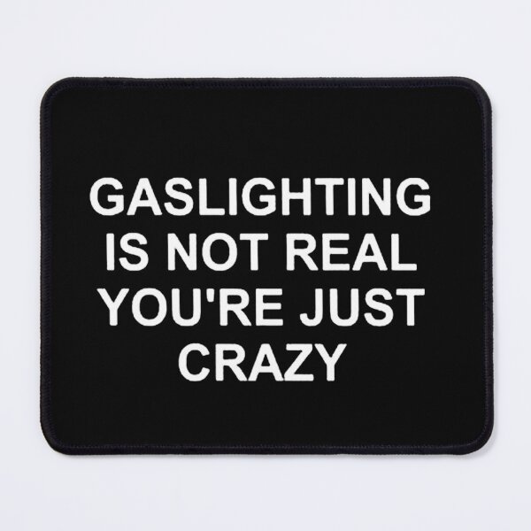 Item preview, Gaslighting Is Not Real You're Just Crazy designed and sold by skyfesva.