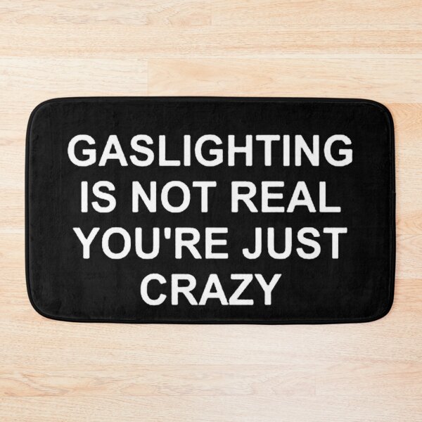 Item preview, Gaslighting Is Not Real You're Just Crazy designed and sold by skyfesva.