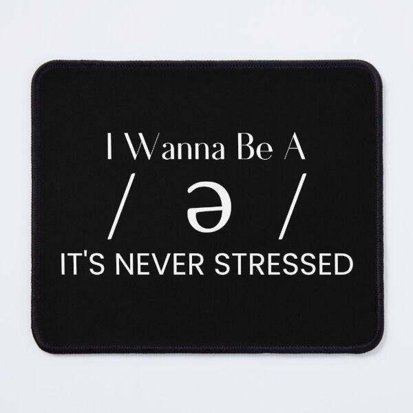 Item preview, I Wanna Be A Schwa It's Never Stressed  designed and sold by MouDantArts.