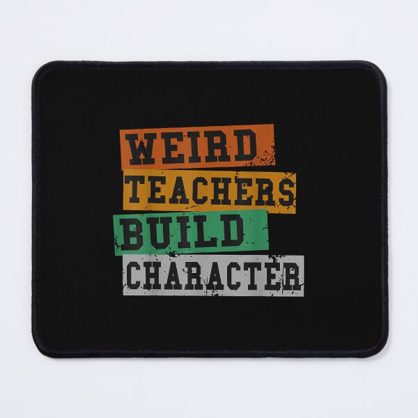 Item preview, Weird Teachers Build Character designed and sold by guegsvbjka.
