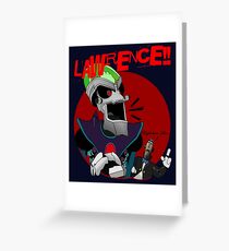 LAWRENCE!! Greeting Card
